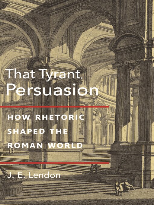 Title details for That Tyrant, Persuasion by J. E. Lendon - Available